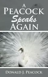 A Peacock Speaks Again - Donald J. Peacock