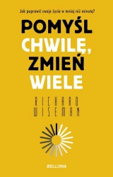 Pomyśl chwilę, zmień wiele - Richard Wiseman