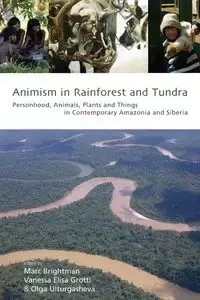 Animism in Rainforest and Tundra - Brightman Marc