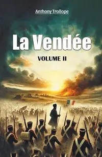 La Vendee Volume II - Anthony Trollope