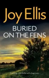BURIED ON THE FENS a gripping crime thriller with a huge twist - Ellis Joy