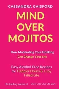 Mind Over Mojitos - Cassandra Gaisford