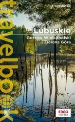 Lubuskie. Gorzów.. i Zielona Góra. Travelbook - Beata i Paweł Pomykalscy