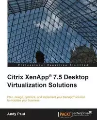 Citrix XenApp 7.5 Desktop Virtualization Solutions - Paul Andy