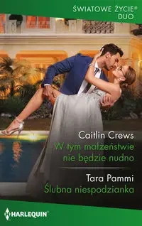 W tym małżeństwie nie będzie nudno Ślubna niespodzianka - Caitlin Crews, Tara Pammi