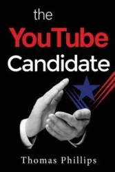 The YouTube Candidate - Thomas Phillips