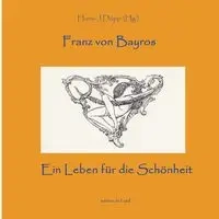 Bayros - Ein Leben für die Schönheit - Döpp Hans-Jürgen