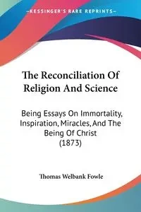 The Reconciliation Of Religion And Science - Thomas Fowle Welbank