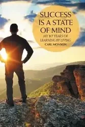 Success Is a State of Mind - Carl Monson