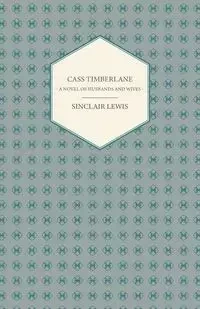 Cass Timberlane - A Novel of Husbands and Wives - Lewis Sinclair