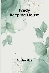 Prudy Keeping House - May Sophie