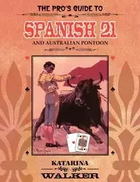 The Pro's Guide to Spanish 21 and Australian Pontoon - Walker Katarina