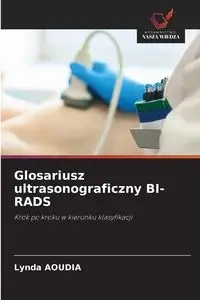 Glosariusz ultrasonograficzny BI-RADS - Lynda Aoudia