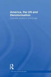 America, the UN and Decolonisation - Kent John