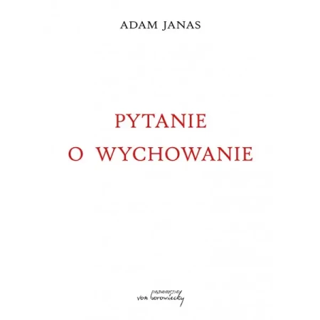 Pytanie o wychowanie - Adam Janas