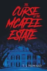 The Curse of the McAfee Estate - T. J. Howard