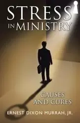 Stress in Ministry - Ernest Murrah Jr. Dixon