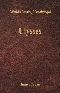 Ulysses (World Classics, Unabridged) - James Joyce
