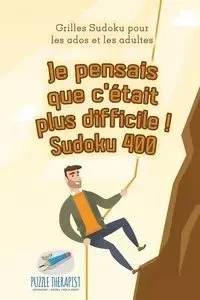 Je pensais que c'était plus difficile ! Sudoku 400 | Grilles Sudoku pour les ados et les adultes - Puzzle Therapist