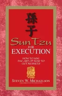 Sun Tzu for Execution - Michaelson Steven W.