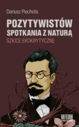 Pozytywistów spotkania z naturą... - Dariusz Piechota