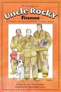 The Adventures of Uncle Rocky, Fireman Book 1 - James Brewster Burd