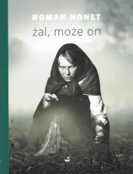 Żal, może on - Roman Honet