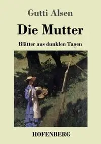 Die Mutter - Alsen Gutti