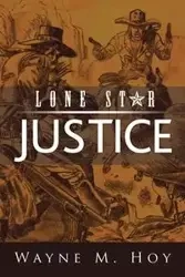 Lone Star Justice - Wayne M. Hoy