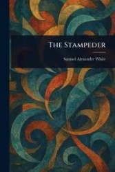 The Stampeder - Samuel Alexander White