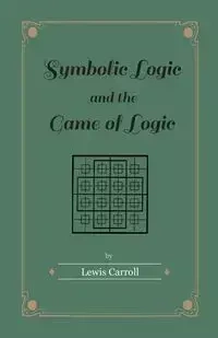 Symbolic Logic and the Game of Logic - Carroll Lewis