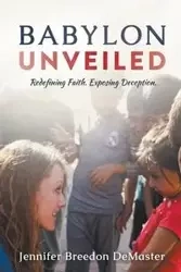 Babylon Unveiled - Jennifer DeMaster