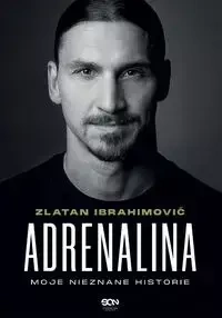 Adrenalina. Moje nieznane historie - Zlatan Ibrahimović, Luigi Garlando, Barbara Barda