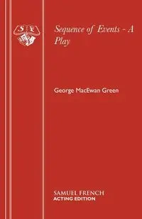 Sequence of Events - A Play - George MacEwan Green