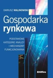 Gospodarka rynkowa: Podstawowe kategorie analizy.. - Dariusz Malinowski