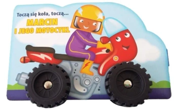 Toczą się koła, toczą...- Marcin i jego motocykl - praca zbiorowa