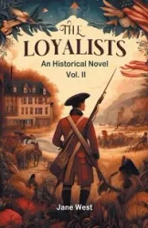 The loyalists An Historical Novel Vol. II - Jane West