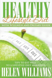 Healthy Lifestyle Diet with Wellness and Dietary Guide - Williams Helen
