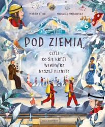 Pod ziemią, czyli co się kryje wewnątrz naszej.. - Monika Utnik, Małgosia Piątkowska