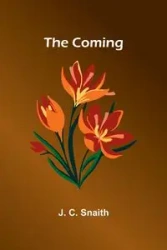 The Coming - Snaith J. C.