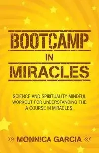 Bootcamp in Miracles - Garcia Monnica