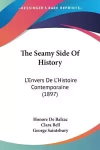 The Seamy Side Of History - De Balzac Honore