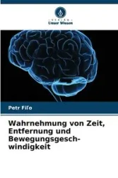 Wahrnehmung von Zeit, Entfernung und Bewegungsgesch- windigkeit - Fiľo Petr