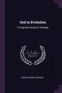 God in Evolution - Johnson Francis Howe