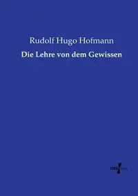 Die Lehre von dem Gewissen - Rudolf Hugo Hofmann