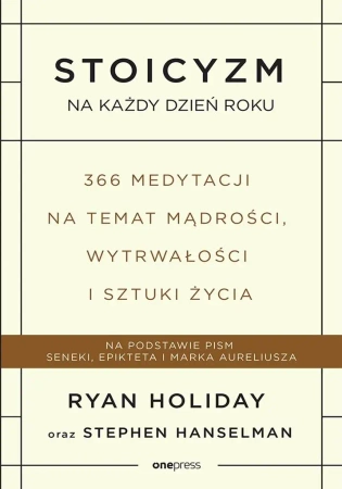 Stoicyzm na każdy dzień roku. - Ryan Holiday, Stephen Hanselman