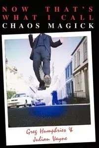 Now That's What I Call Chaos Magick - Julian Vayne
