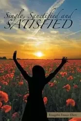 Single, Sanctified, and Satisfied - Elbert Frances Evangelist