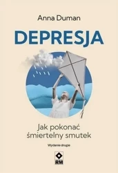Depresja Jak pokonać śmiertelny smutek - Anna Duman