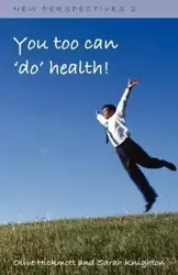 You Too Can 'Do' Health - Olive Hickmott